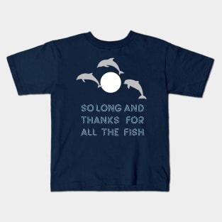 So Long And Thanks For All The Fish Kids T-Shirt